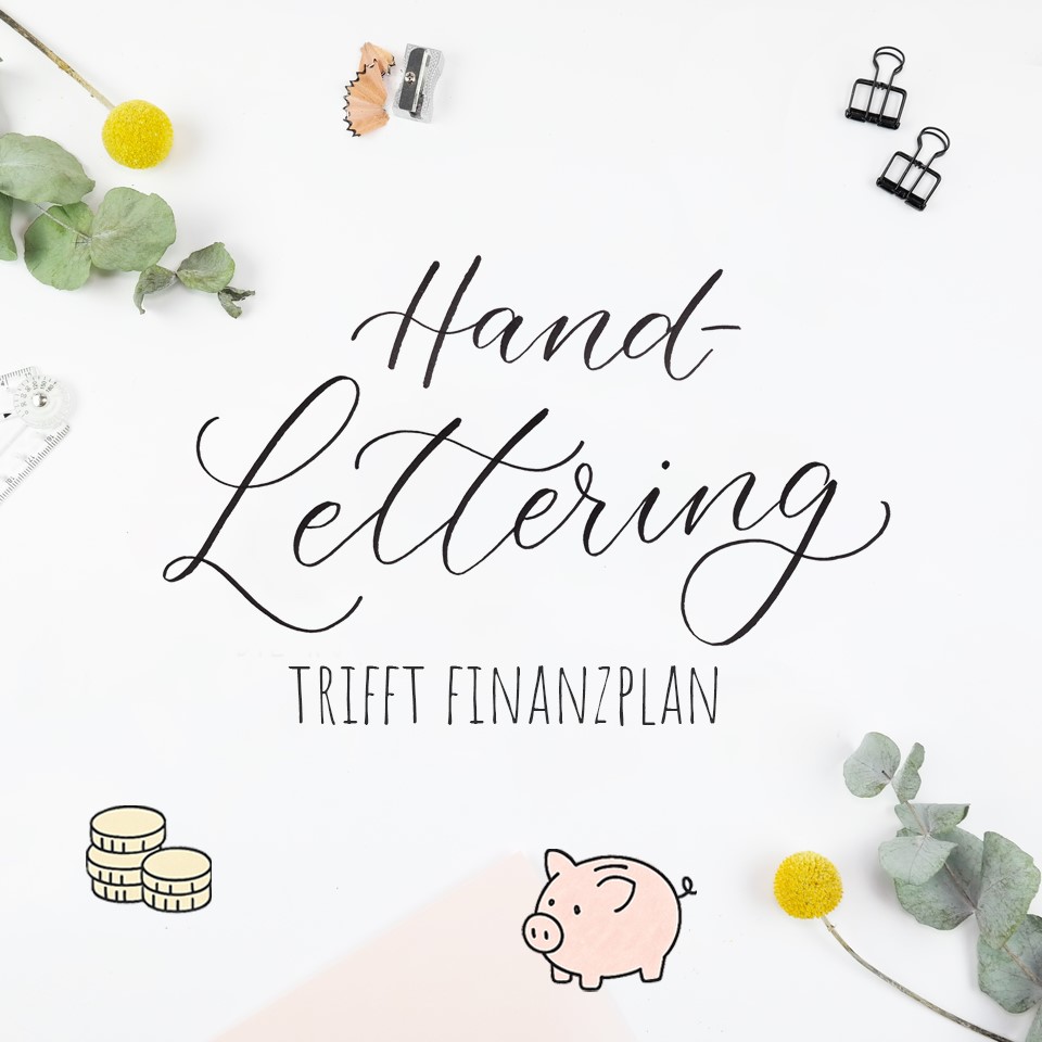 Schriftzug Hand-Lettering trifft Finanzplan mit Blumen und einzelnen kleinen Motiven.